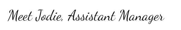 Meet Jodie, Assistant Manager